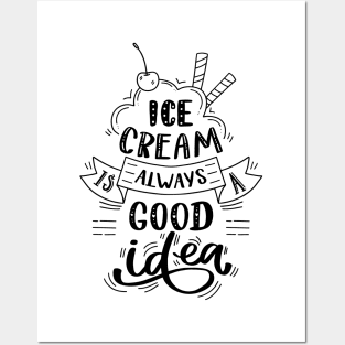 Ice cream is always a good idea Posters and Art